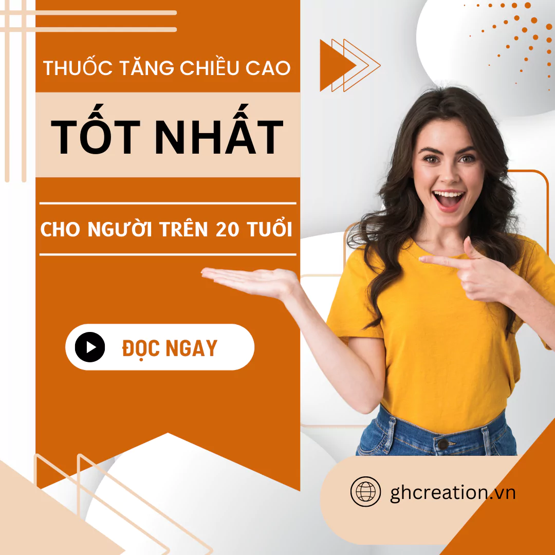 Viên uống tăng chiều cao cho người trên 20 tuổi