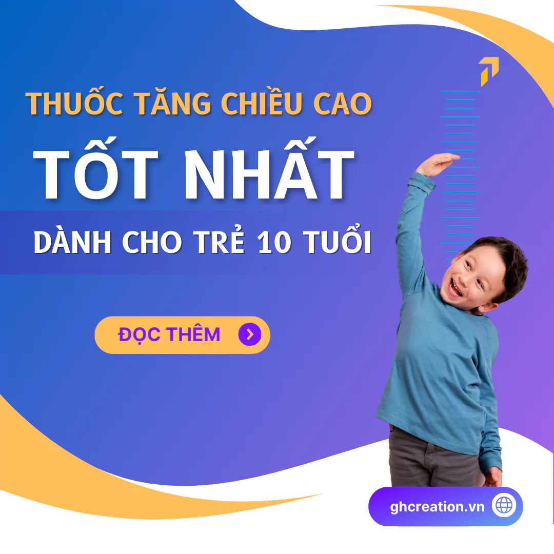 Viên uống tăng chiều cao cho trẻ 10 tuổi