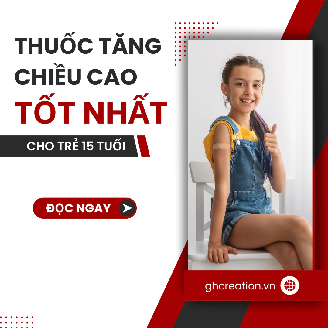 Viên uống tăng chiều cao cho trẻ 15 tuổi