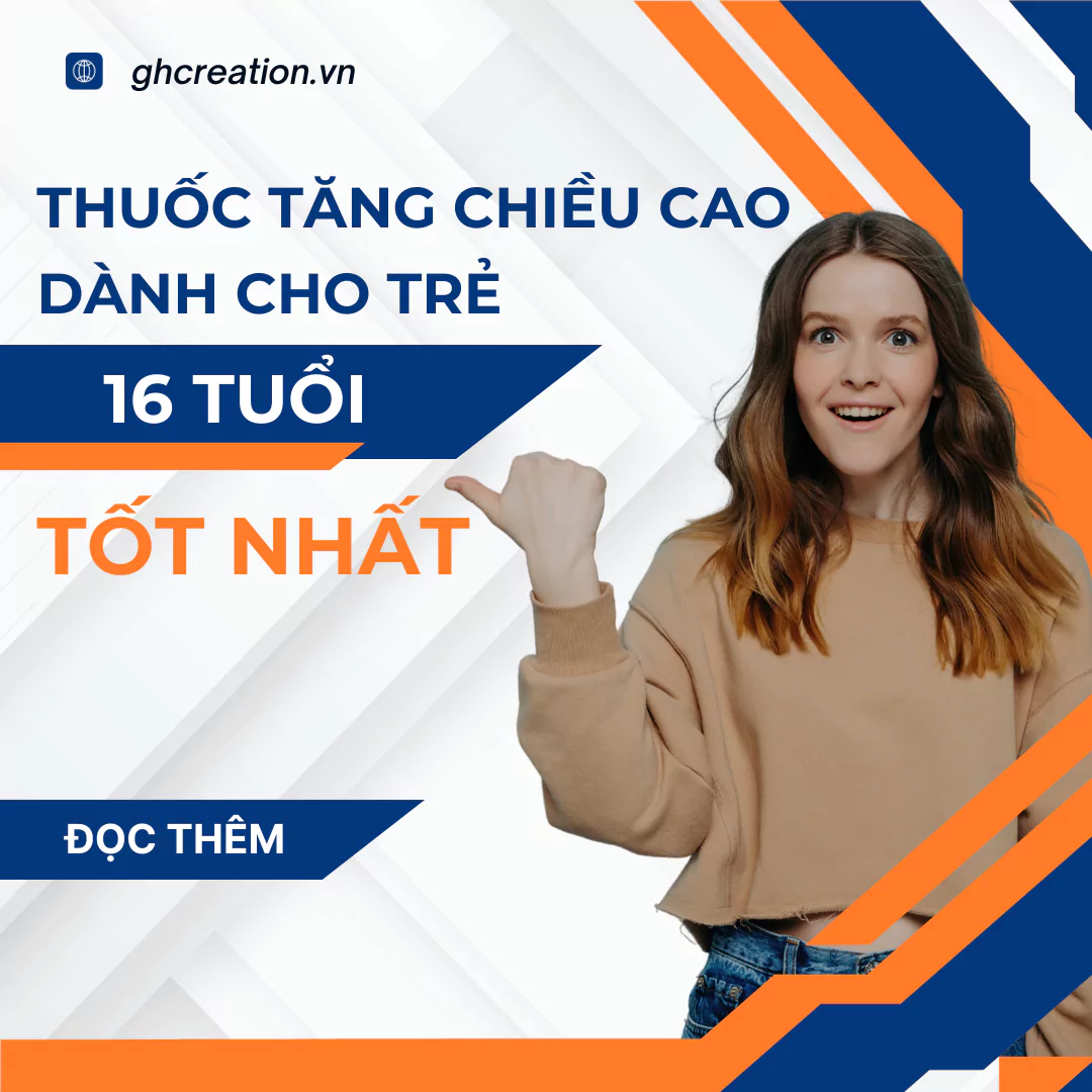 Viên uống tăng chiều cao cho trẻ 16 tuổi